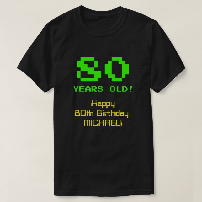 80:e födelsedagen: Roligt, 8-bitars utseende, Nerd T Shirt (Design framsida)