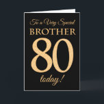 80:e Guld-effekten på Black, för Brother Birthday Kort<br><div class="desc">Ett 80-dagars chic kort för en "mycket Speciell bror",  med nummer 80 som består av guld-effektnummer och ord "broder",  i guld,  på svart bakgrund. Det inre budskapet,  som man kan ändra om man vill,  är "Grattis på födelsedagen"</div>
