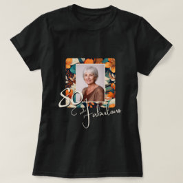80 och Fabulous Flower Mönster Birthday Photo T Shirt
