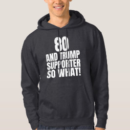 80 och Trump Supporter, så vilken märklig trump Hoodie
