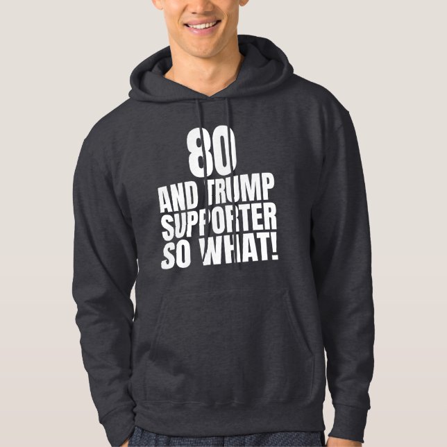80 och Trump Supporter, så vilken märklig trump Hoodie (Framsida)