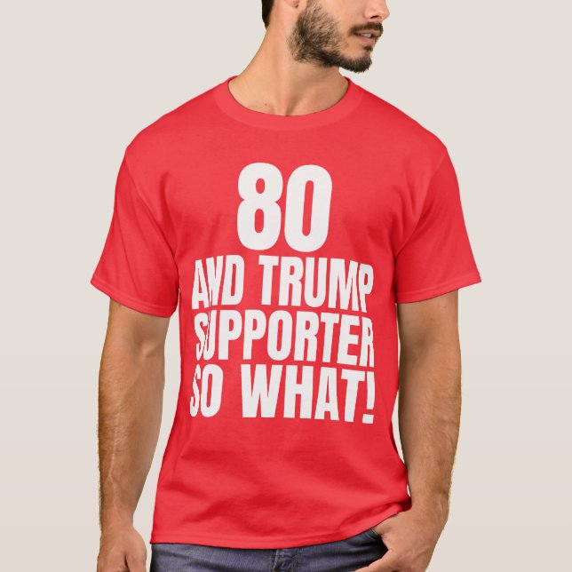 80 och Trump Supporter, så vilken märklig trump T Shirt (Framsida)