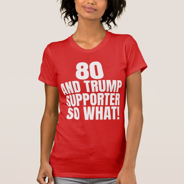 80 och Trump Supporter, så vilken märklig trump T Shirt (Framsida)