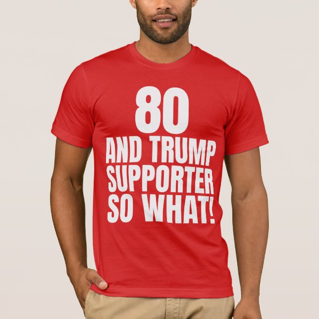 80 och Trump Supporter, så vilken märklig trump T Shirt (Framsida)