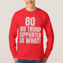 80 och Trump Supporter, så vilken märklig trump T Shirt