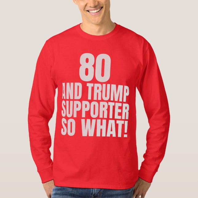 80 och Trump Supporter, så vilken märklig trump T Shirt (Framsida)