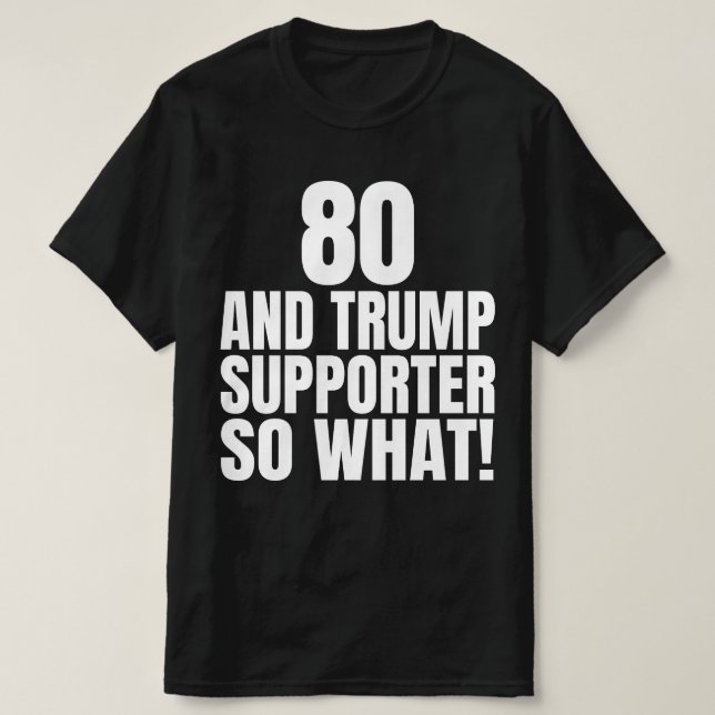 80 och Trump Supporter, så vilken märklig trump T Shirt (Design framsida)