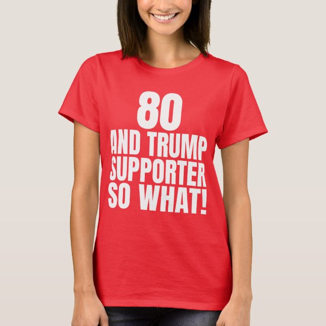 80 och Trump Supporter, så vilken märklig trump T Shirt (Framsida)