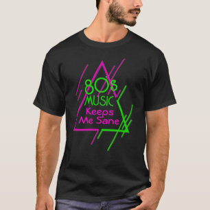 80:s Music Behållas Me Sane T Shirt