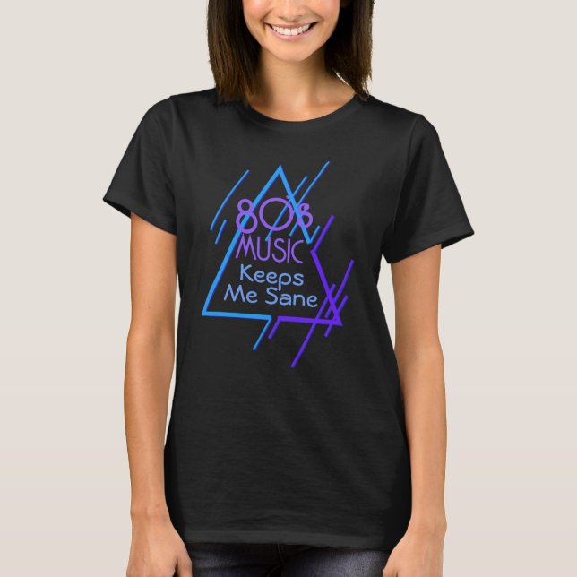 80:s Music Behållas Me Sane T Shirt (Framsida)