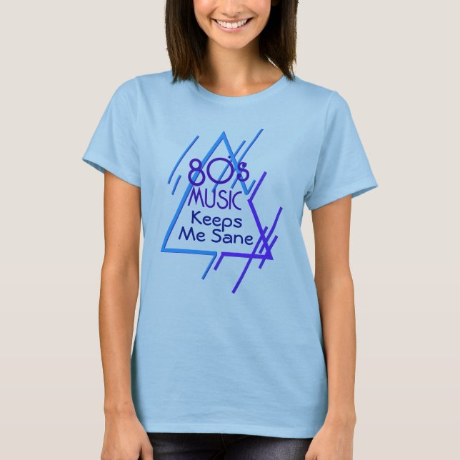 80:s Music Behållas Me Sane T Shirt (Framsida)
