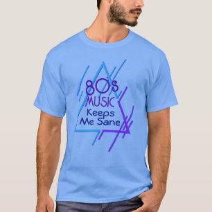 80:s Music Behållas Me Sane T Shirt