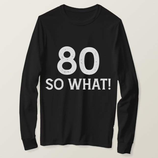 80 Så Vad - Rolig 80-årsdag T Shirt (Design framsida)