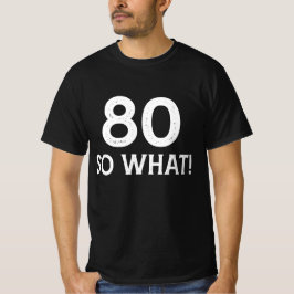 80 Så Vad - Rolig 80-årsdag T Shirt