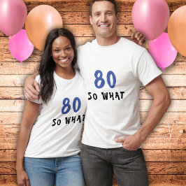 80 Så vad roligt citat 80:e födelsedagsmannen T Shirt