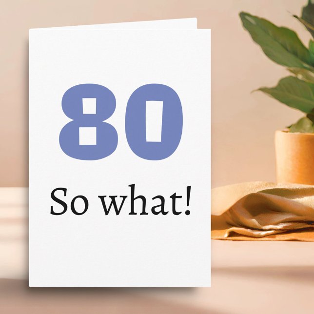 80 så vad Roligt Citat Humor 80-årsdag Kort (Skapare uppladdad)