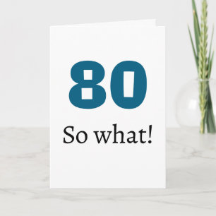 80 så vad Roligt Citat Humor 80-årsdag Kort