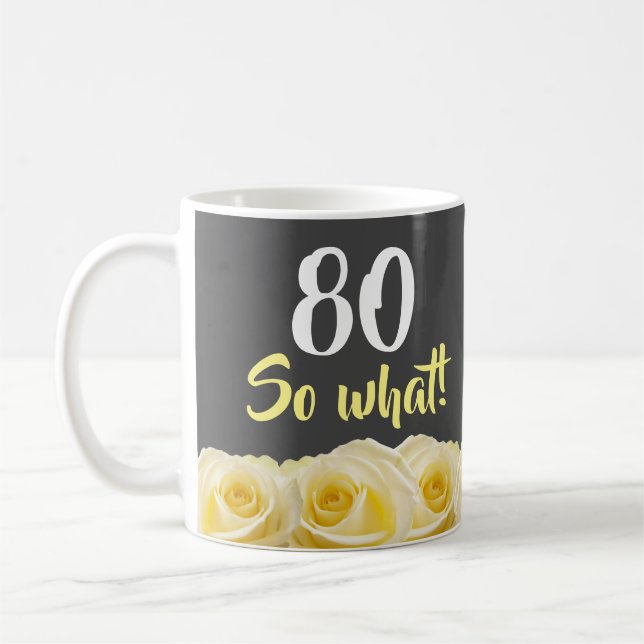 80, så vilken Funny Gul ros Blommigt 80:e födelsed Kaffemugg (Vänster)