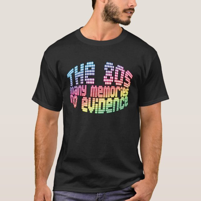 80-talets många minnen saknar bevis t shirt (Framsida)