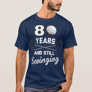 80 Years And Still Swinging 80th Birthday Funny T Shirt