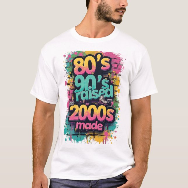80s Born, 90s Raised, 2000s Made – Retro Splash T Shirt (Framsida)