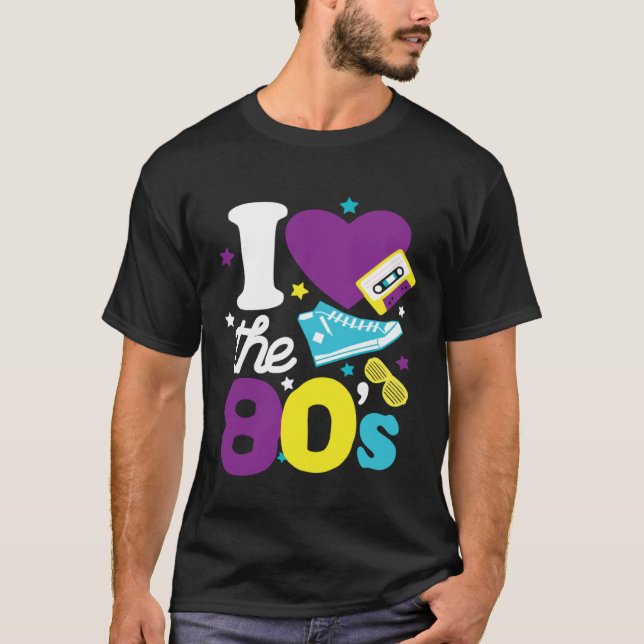 80s  I Love The 80s  80s Clothes Women and Men T Shirt (Framsida)