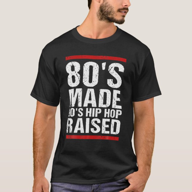 80'S Made 90'S Hip hop Razed Apparel T Shirt (Framsida)