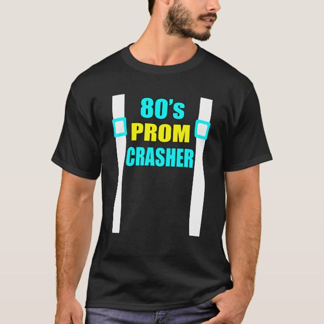 80S Prom Crasher Funny 80S Throwback Party T Shirt (Framsida)
