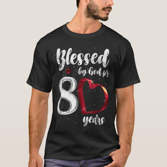 80th Birthday Blessed By God For 80 Years Birthday T Shirt (Framsida)