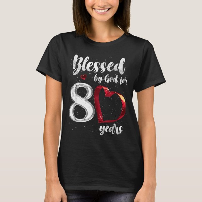 80th Birthday Blessed By God For 80 Years Birthday T Shirt (Framsida)