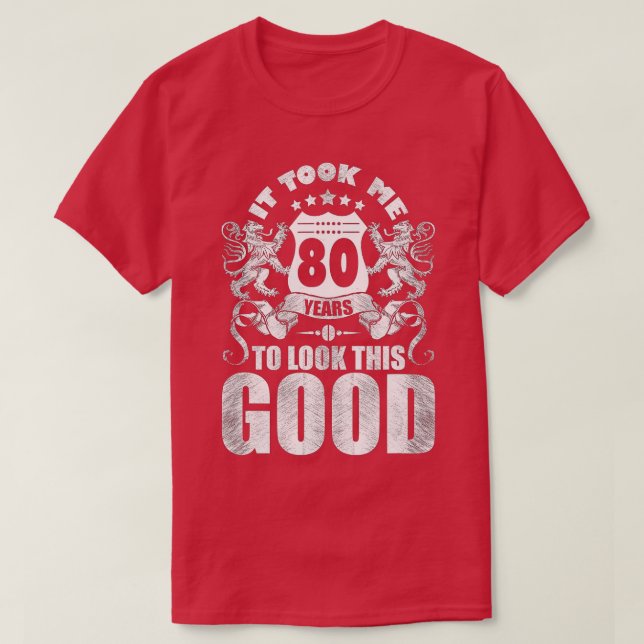 80th Birthday Gift, It Took Me 80 Years To Look Th T Shirt (Design framsida)