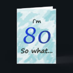 80th Rolig I ` M 80 för födelsedag så vad Kort<br><div class="desc">Ett hälsningkort för någon som firar den 80th födelsedagen. Den kommer med ett roligt citationstecken mig ` M 80 så vad,  och är perfekt för en person med en avkänning av humorn.</div>