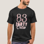 83 Party Crew Birthday Rosa Bday Group Friends Tea T Shirt<br><div class="desc">83 Matchning av Rosa BDay Group Friends Team för besättningsmedlemmar i Party</div>