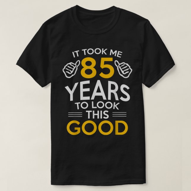 85:e födelsedagsgåvan, tog mig 85 år - 85 år gamma t shirt (Design framsida)