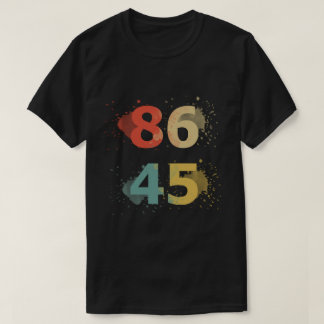 86 45 Anti-Trump T-Shirt