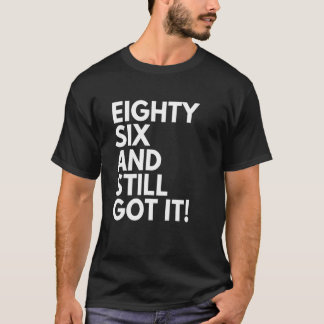 86 år gammal och fortfarande Har 86:e födseln T Shirt