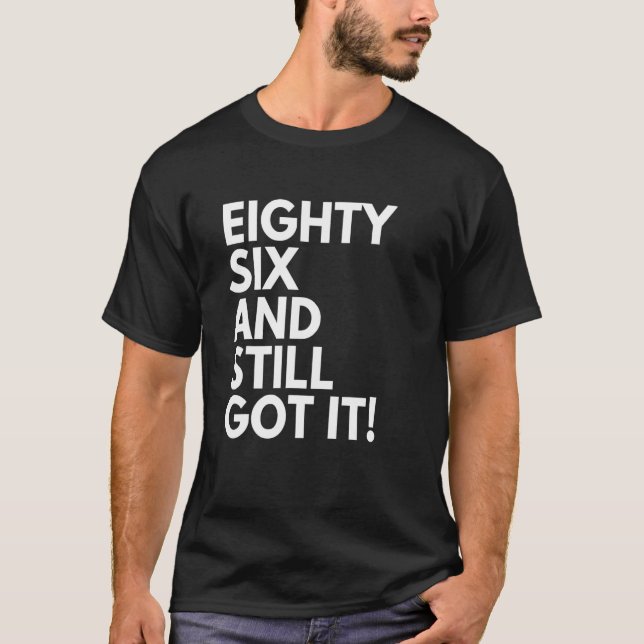 86 år gammal och fortfarande Har 86:e födseln T Shirt (Framsida)