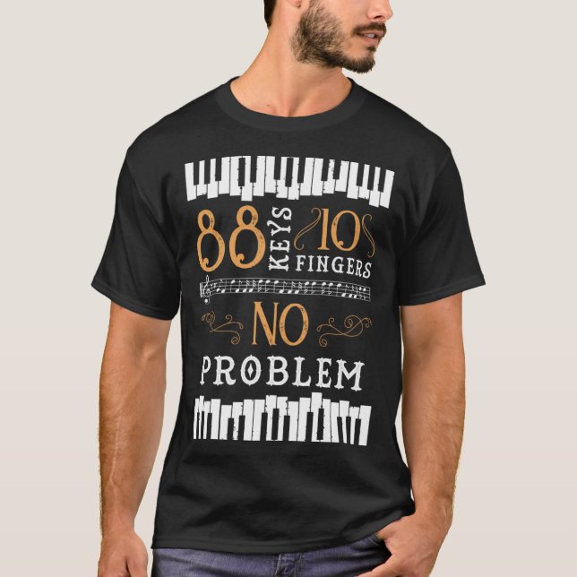 88 Keys 10 Fingers No Problem Piano Keyboard T Shirt (Framsida)