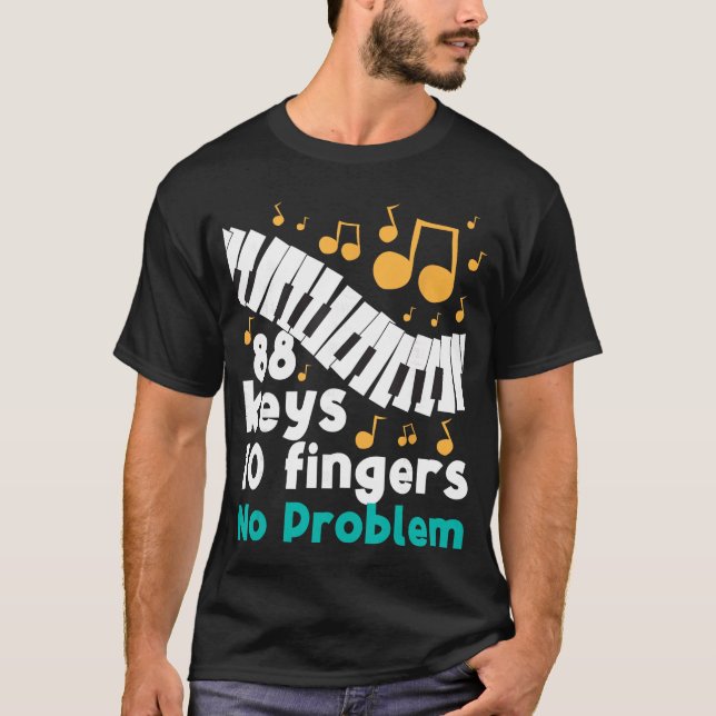88 Keys 10 Fingers No Problem Piano Player Pianist T Shirt (Framsida)
