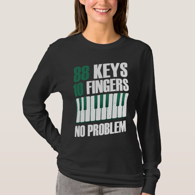 88 keys 10 fingers no problem piano t shirt (Framsida)