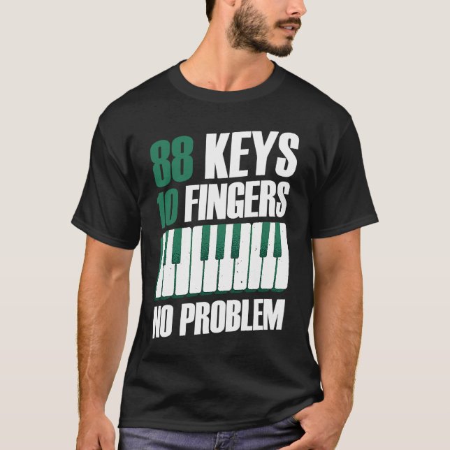88 keys 10 fingers no problem piano t shirt (Framsida)