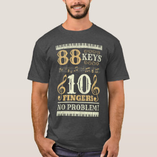 88 Keys 10 Fingers Piano Lover Players Funny Music T Shirt