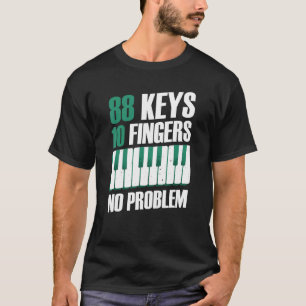 88 nycklar 10 finger: inga problem med piano t shirt