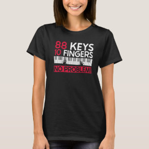 88 Nycklar 10 Finger Inga problem! - Piano Pianist T Shirt