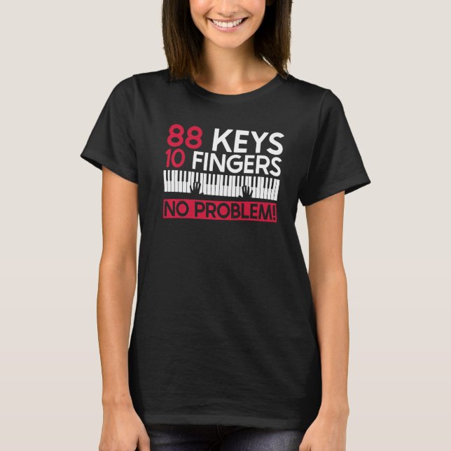 88 Nycklar 10 Finger Inga problem! - Piano Pianist T Shirt (Framsida)