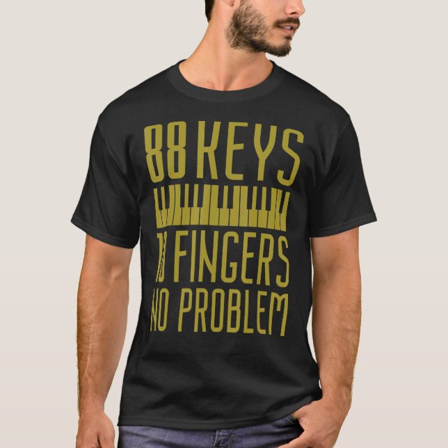 88 Nycklar 10 Finger - problem Piano Pianist Gag O T Shirt (Framsida)
