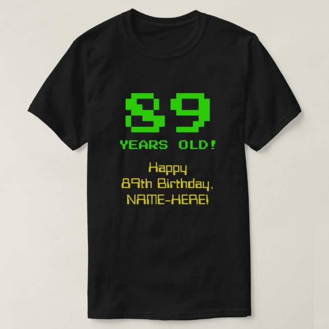 89:e födelsedagen: Roligt, 8-bitars utseende, Nerd T Shirt (Design framsida)