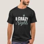 8 Crazy Nights Dreidel Chanukah Hanukkah Jewish T Shirt<br><div class="desc">8 Crazy Nights Dreidel Chanukah Hanukkah Jewish</div>