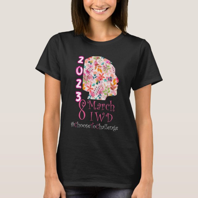 8 March International Women's Day 2023 Choose To C T Shirt (Framsida)
