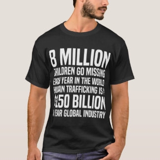 8 Million Children Go Missing Each Year End Child  T Shirt